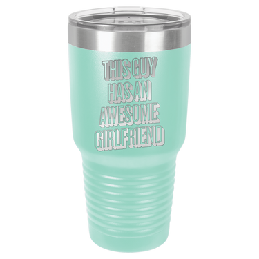 This Guy Has An Awesome Girlfriend Tumbler